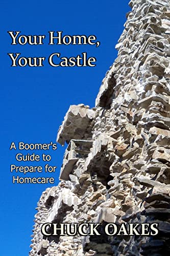 Stock image for Your Home, Your Castle: A Boomer's Guide-- How to Prepare for Homecare for sale by THE SAINT BOOKSTORE