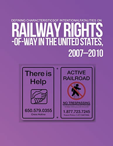 Stock image for Defining Characteristics of Intentional Fatalities on Railway Rights-of-Way in the United States, 2007?2010 for sale by Welcome Back Books