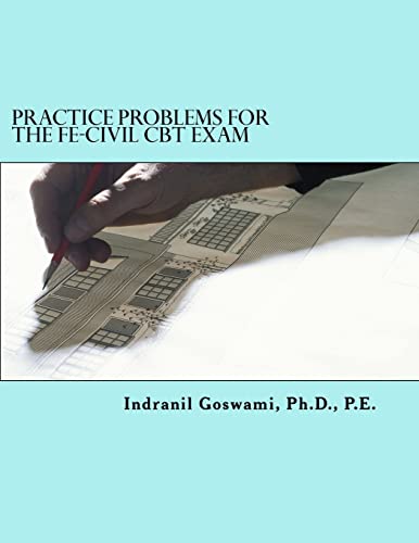 Stock image for Practice Problems for the FE-CIVIL CBT Exam: Nearly 500 Practice Problems and Solutions on all 18 subject areas of the FE-CIVIL Exam (NCEES) for sale by THE SAINT BOOKSTORE