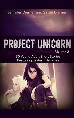9781495216220: Project Unicorn, Vol 2: 30 Young Adult Short Stories Featuring Lesbian Heroines
