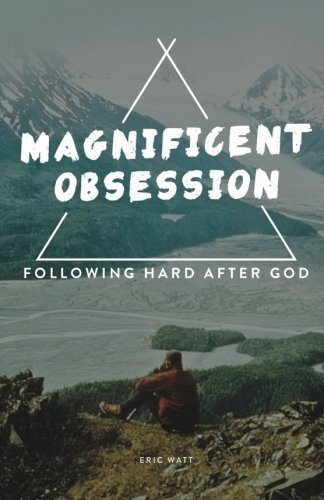 Imagen de archivo de A Magnificent Obsession:: Following Hard After God a la venta por ThriftBooks-Atlanta
