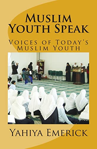 Imagen de archivo de Muslim Youth Speak: Voices of Today's Muslim Youth a la venta por ThriftBooks-Atlanta