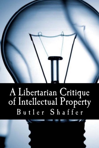 Imagen de archivo de A Libertarian Critique of Intellectual Property (Large Print Edition) a la venta por Revaluation Books