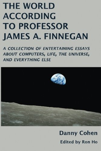 Beispielbild fr The World According to Professor James A. Finnegan: A collection of entertaining essays about computers, life, the universe, and everything else zum Verkauf von St Vincent de Paul of Lane County