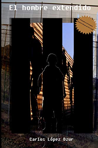 Stock image for El hombre extendido: Premio del Certamen Literario Chicano (UCI), 1986 for sale by THE SAINT BOOKSTORE