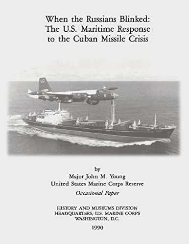 Beispielbild fr When the Russians Blinked: The U.S. Maritime Response to the Cuban Missile Crisis zum Verkauf von THE SAINT BOOKSTORE