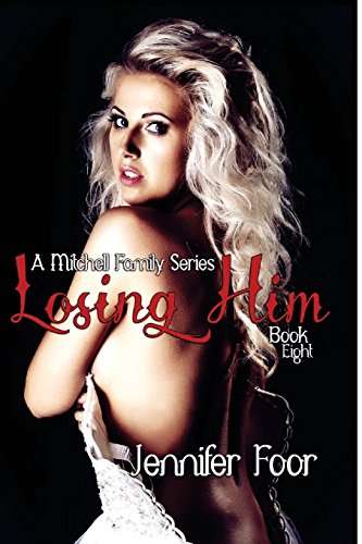 Stock image for Losing Him (Book 8 Mitchell Family) (Mitchell Family Series) for sale by Revaluation Books