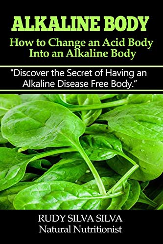 Stock image for Alkaline Body - How to Change an Acid Body into an Alkaline body: Discover the secret of having an alkaline disease free body. for sale by WorldofBooks