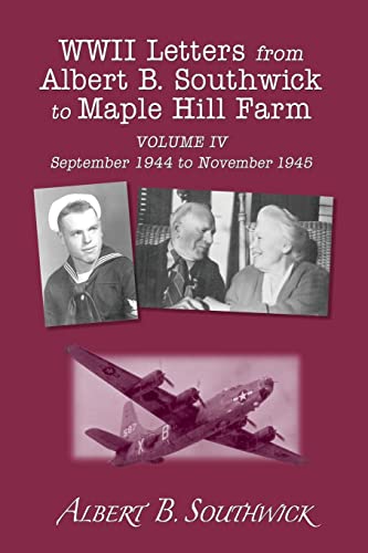 9781495233678: WWII Letters from Albert B. Southwick to Maple Hill Farm: September 1944 to November 1945 (WWII Letters from Albert B. Southwick to Maple Hill Farm: 1942-1945)