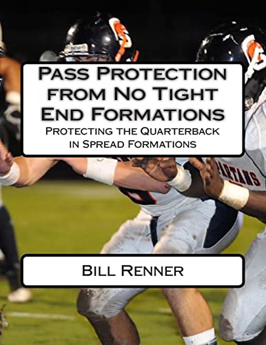 Stock image for Pass Protection from No Tight End Formations: Protecting the Quarterback in Spread Formations for sale by Save With Sam