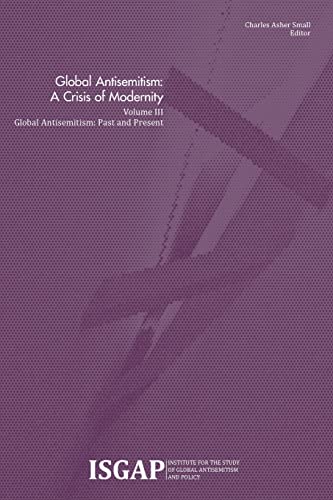 Stock image for Global Antisemitism: A Crisis of Modernity: Volume III: Global Antisemitism: Past and Present for sale by ThriftBooks-Dallas