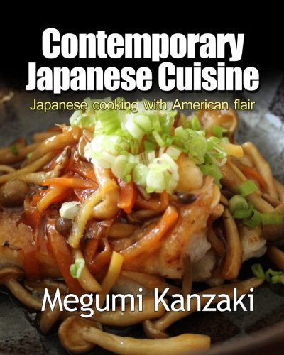 9781495237577: Contemporary Japanese cuisine: Easy Japanese food with American flair