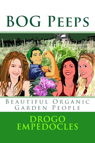 Beispielbild fr BOG Peeps: Beautiful Organic Garden People zum Verkauf von THE SAINT BOOKSTORE