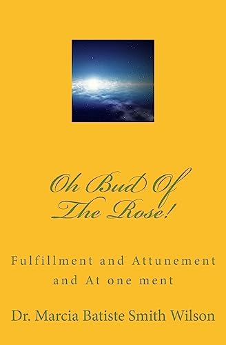 Beispielbild fr Oh Bud Of The Rose!: Fulfillment and Attunement and At one ment zum Verkauf von Lucky's Textbooks