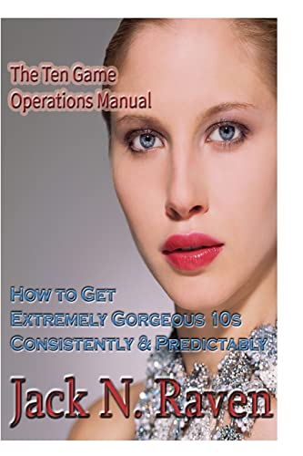 Imagen de archivo de The TEN Game Operations Manual: How To Get Extremely Gorgeous 10s Consistently and Predictably! a la venta por THE SAINT BOOKSTORE