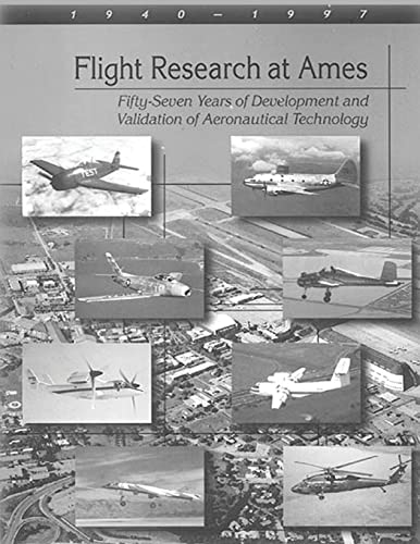 9781495250651: Flight Research at Ames: Fifty-Seven Years of Development and Validation of Aeronautical Technology