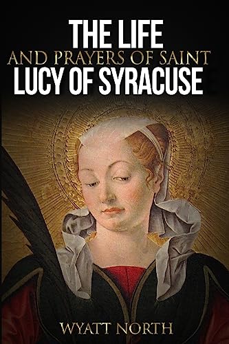 Imagen de archivo de The Life and Prayers of Saint Lucy of Syracuse a la venta por HPB Inc.