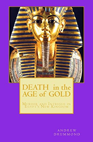 9781495254024: Death in the Age of Gold: Murder and Intrigue in Egypt's New Kingdom