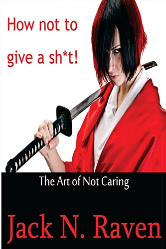 Imagen de archivo de How Not To Give a Shit!: The Art of Not Caring a la venta por Save With Sam