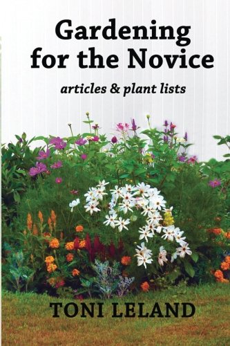 Beispielbild fr Gardening for the Novice: Articles and Plant Lists zum Verkauf von Revaluation Books