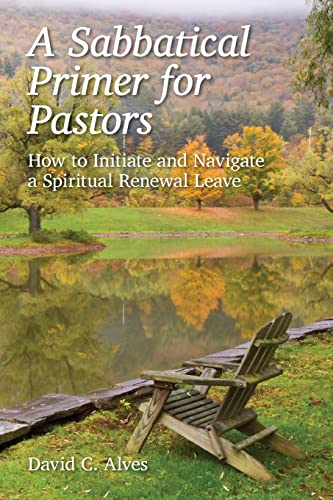 Beispielbild fr A Sabbatical Primer for Pastors: How to Initiate and Navigate a Spiritual Renewal Leave zum Verkauf von ThriftBooks-Dallas