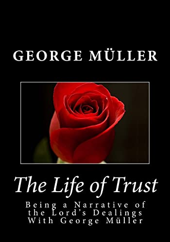 9781495259203: The Life of Trust: Being a Narrative of the Lord's Dealings With George Muller