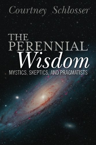 Beispielbild fr The Perennial Wisdom: Mystics, Skeptics, and Pragmatists zum Verkauf von Patrico Books