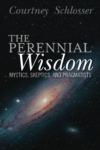 Stock image for The Perennial Wisdom: Mystics, Skeptics, and Pragmatists for sale by Patrico Books