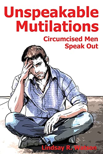 Stock image for Unspeakable Mutilations: Circumcised Men Speak Out for sale by WorldofBooks