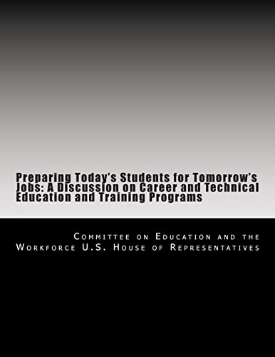 Imagen de archivo de Preparing Today's Students for Tomorrow's Jobs: a Discussion on Career and Technical Education and Training Programs a la venta por Better World Books