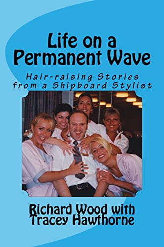 Stock image for Life on a Permanent Wave: Hair-raising Stories from a Shipboard Stylist for sale by THE SAINT BOOKSTORE