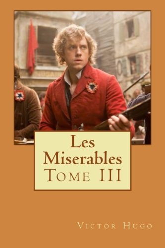 Stock image for Les Miserables: Tome III (Les Misrables) (French Edition) for sale by Best and Fastest Books