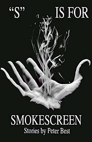 9781495273957: "S" is for Smokescreen: Stories by Peter Best