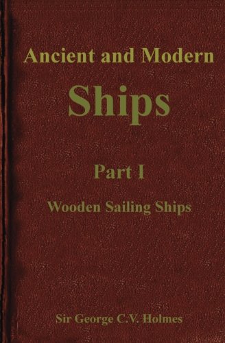 Stock image for Ancient and Modern Ships: Part 1 Wooden Sailing Ships: Volume 1 for sale by Revaluation Books