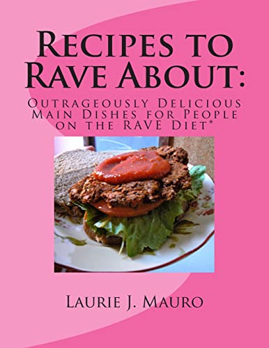 Stock image for Recipes to Rave About: Outrageously Delicious Main Dishes for People on the RAVE Diet for sale by ThriftBooks-Atlanta