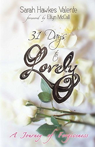 9781495279409: 31 Days to Lovely: A Journey of Forgiveness