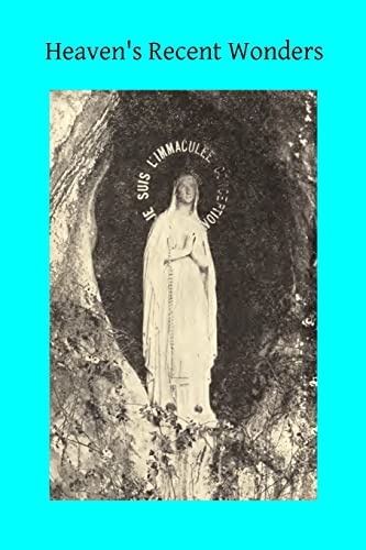 9781495279416: Heaven's Recent Wonders: or the Works of Lourdes