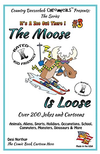 9781495280504: The Moose is Loose, Animals, Aliens, Sports, Holidays, Occupations, School, Computers, Monsters, Dinosaurs & More: Jokes and Cartoons in Black + White (It's a Zoo Out There !)