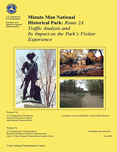 Stock image for Minute Man National Historical Park: Rte 2A Traffic Analysis and Its Impact on the Park?s Visitor Experience for sale by Lucky's Textbooks