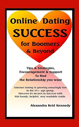 Stock image for Online Dating Success for Boomers & Beyond: Tips & Strategies, Encouragement & Support to find the Relationship you want for sale by THE SAINT BOOKSTORE