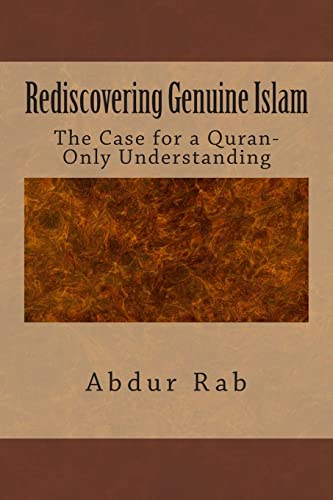 9781495287176: Rediscovering Genuine Islam: The Case for a Quran-Only Understanding