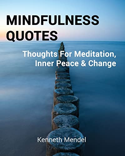9781495287473: Mindfulness Quotes: Thoughts For Meditation, Inner Peace and Change