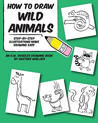 Imagen de archivo de How to Draw Wild Animals: Step-by-Step Illustrations Make Drawing Easy a la venta por THE SAINT BOOKSTORE
