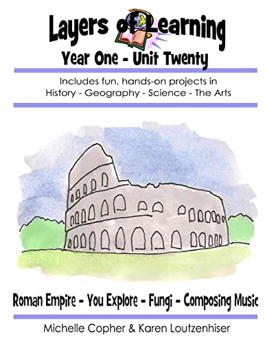 Stock image for Layers of Learning Year One Unit Twenty: Roman Empire, You Explore, Fungi, Composing Music (Layers of Learning Year 1) for sale by HPB-Red