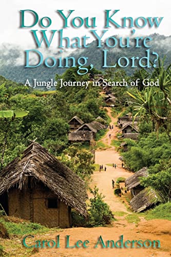 Imagen de archivo de Do You Know What You Are Doing, Lord?: A Jungle Journey in Search of God a la venta por St Vincent de Paul of Lane County