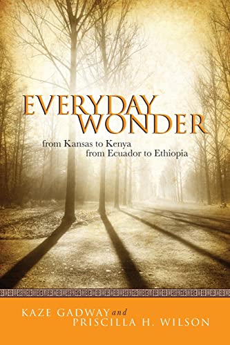 Stock image for Everyday Wonder: From Kansas to Kenya from Ecuador to Ethiopia for sale by SecondSale