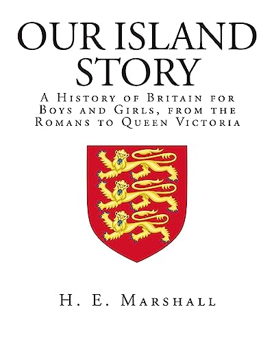 Imagen de archivo de Our Island Story: A History of Britain for Boys and Girls, from the Romans to Queen Victoria a la venta por Seattle Goodwill