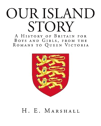 Stock image for Our Island Story: A History of Britain for Boys and Girls, from the Romans to Queen Victoria for sale by Seattle Goodwill
