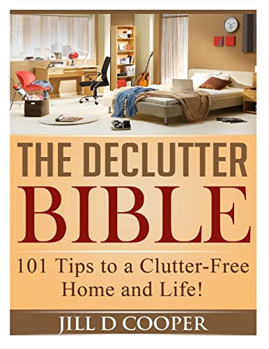 9781495294761: The Declutter Bible: 101 Tips to a Clutter-Free Home and Life!