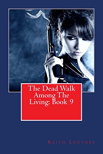 Imagen de archivo de The Dead Walk Among The Living: Book 9 a la venta por THE SAINT BOOKSTORE